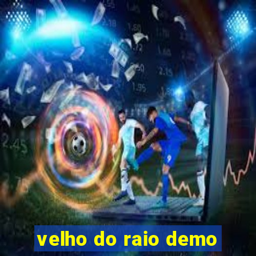 velho do raio demo